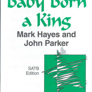 BABY BORN A KING (SATB)