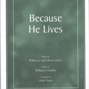 BECAUSE HE LIVES (SATB)