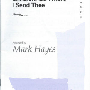 CHILDREN, GO WHERE I SEND THEE (SATB)