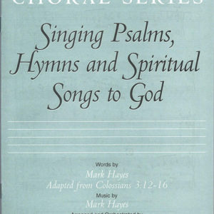 SINGING PSALMS, HYMNS AND SPIRITUAL SONGS TO GOD