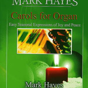 MARK HAYES: CAROLS FOR ORGAN, Vol. 1 (Solo Organ)