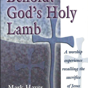 BEHOLD! GOD'S HOLY LAMB (SAB musical)