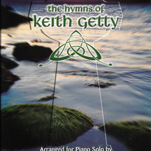 THE HYMNS OF KEITH GETTY (Solo Piano)