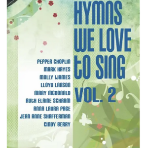 HYMNS WE LOVE TO SING, Vol. 2 (SAB/Two Part Mixed)