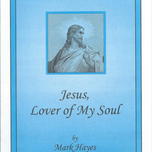 JESUS, LOVER OF MY SOUL (SATB)