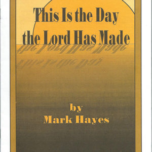 THIS IS THE DAY THE LORD HAS MADE (SATB)