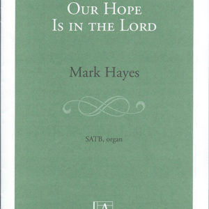 OUR HOPE IS IN THE LORD (SATB)