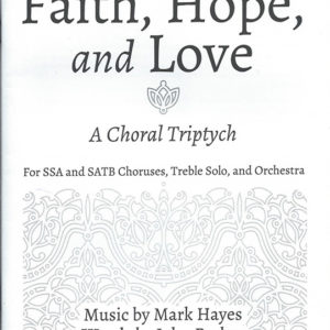 FAITH, HOPE, and LOVE (A Choral Triptych)