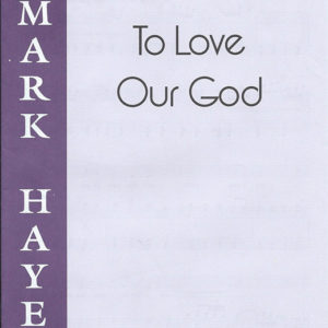 TO LOVE OUR GOD (SATB)