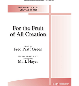 FOR THE FRUIT OF ALL CREATION (SATB)